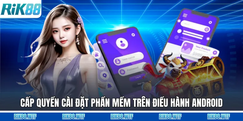 Cấp quyền cài đặt phần mềm trên điều hành Android