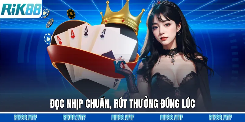 Đọc nhịp chuẩn, rút thưởng đúng lúc