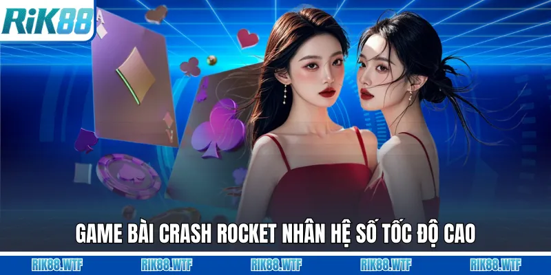 Game bài crash rocket nhân hệ số tốc độ cao