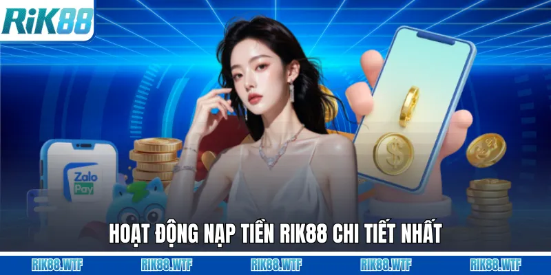 Hoạt động nạp tiền Rik88 chi tiết nhất