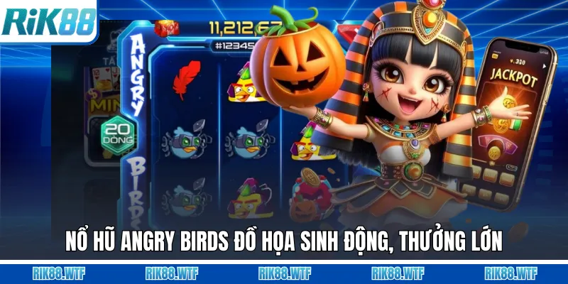 Nổ hũ Angry Birds đồ họa sinh động, thưởng lớn