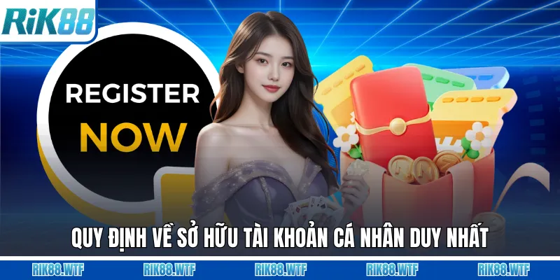 Quy định về sở hữu tài khoản cá nhân duy nhất