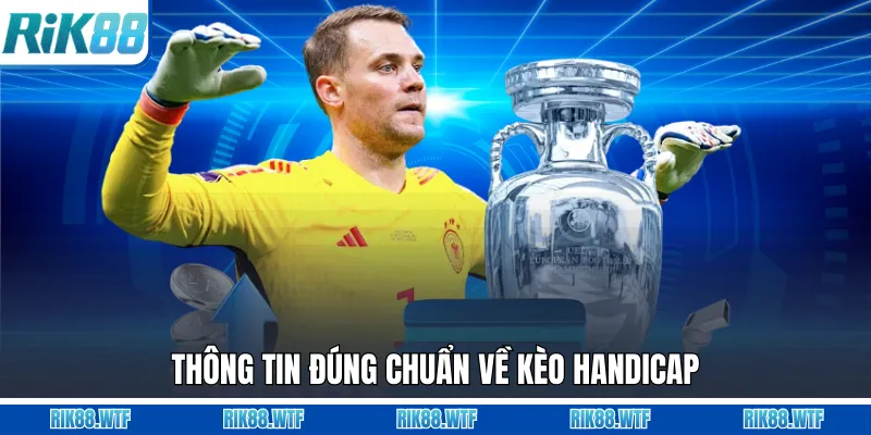 Thông tin đúng chuẩn về kèo handicap