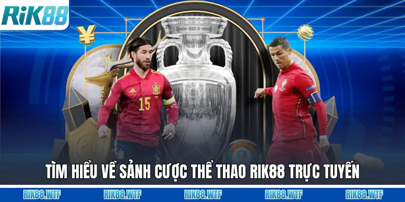 Tìm hiểu về sảnh cược thể thao Rik88 trực tuyến