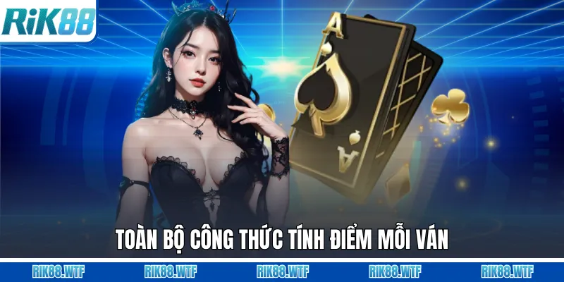 Toàn bộ công thức tính điểm mỗi ván