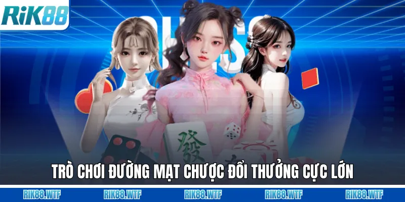 Trò chơi đường mạt chược đổi thưởng cực lớn